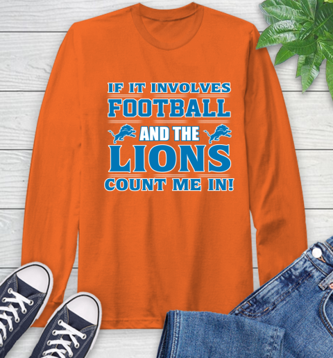 NFL If It Involves Football And The Detroit Lions Count Me In Sports Long Sleeve T-Shirt 5
