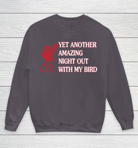 Liverpool L.F.C Yet Another Amazing Night Out With My Bird Youth Sweatshirt 5