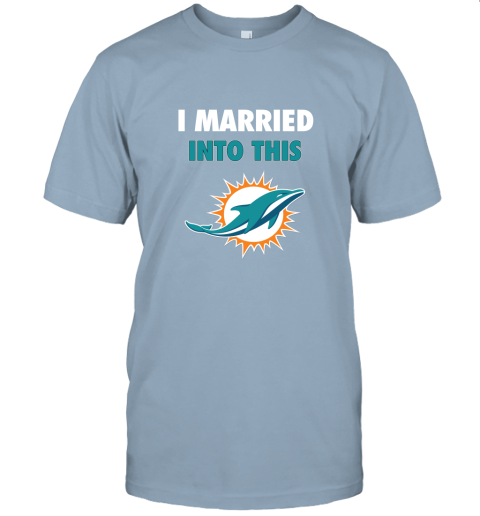 gpxg i married into this miami dolphins football nfl jersey t shirt 60 front light blue