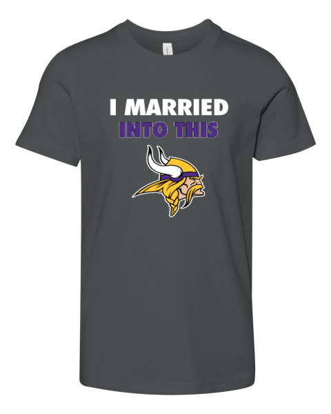 I Married Into This Minnesota Vikings Youth Unisex Jersey Tee