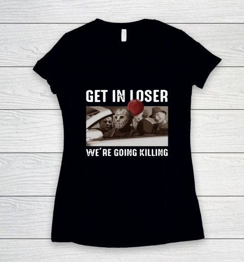 Michael Myers Get in loser we're going killing Halloween Women's V-Neck T-Shirt