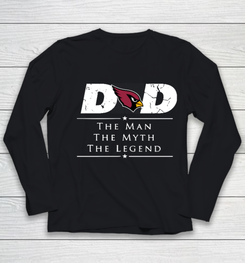 Arizona Cardinals NFL Football Dad The Man The Myth The Legend Youth Long Sleeve