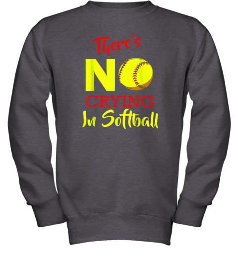 qktz there39 s no crying in softball baseball coach player lover youth sweatshirt 47 front dark heather