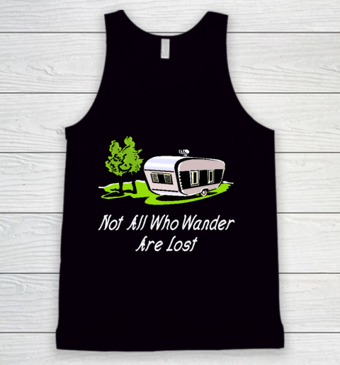 Funny Camping SHirt Not All Who Wander Are Lost (Vintage, Retro) Tank Top