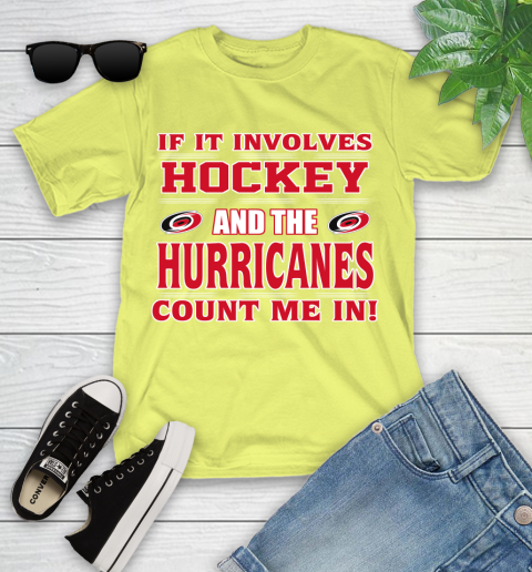 NHL If It Involves Hockey And The Carolina Hurricanes Count Me In Sports Youth T-Shirt 8
