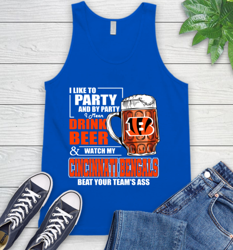 NFL I Like To Party And By Party I Mean Drink Beer and Watch My Cincinnati Bengals Beat Your Team's Ass Football Tank Top 4