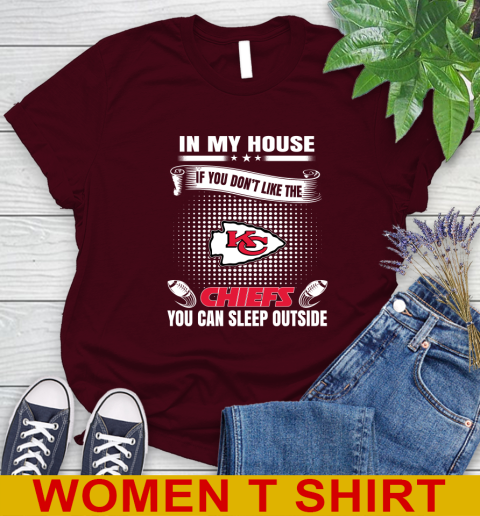 Kansas City Chiefs NFL Football In My House If You Don't Like The  Chiefs You Can Sleep Outside Shirt Women's T-Shirt 6