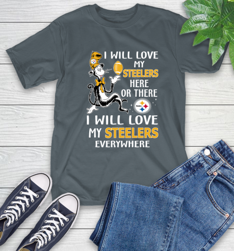 NFL Football Pittsburgh Steelers I Will Love My Steelers Everywhere Dr Seuss Shirt T-Shirt 7