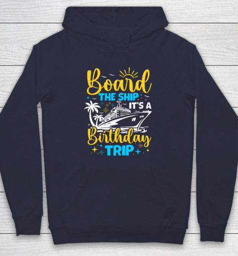 Board The Ship It's A Birthday Trip Cruise Cruising Vacation Hoodie 2
