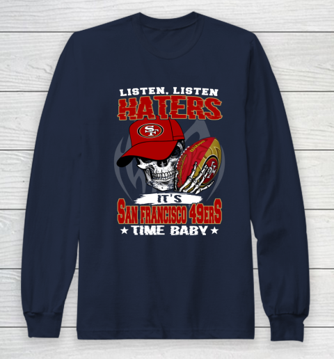 Listen Haters It is 49ERS Time Baby NFL Long Sleeve T-Shirt 2