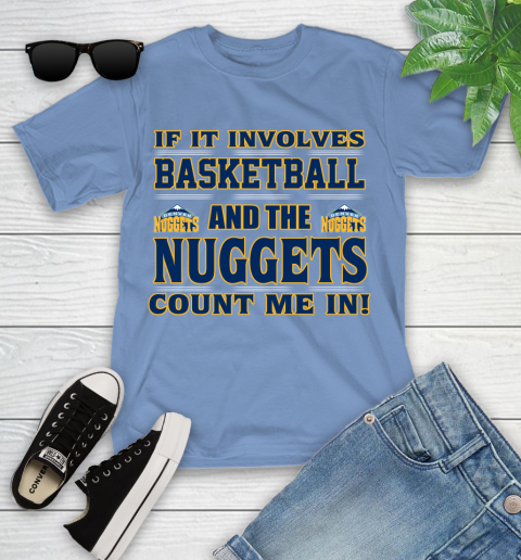 NBA If It Involves Basketball And Denver Nuggets Count Me In Sports Youth T-Shirt 11