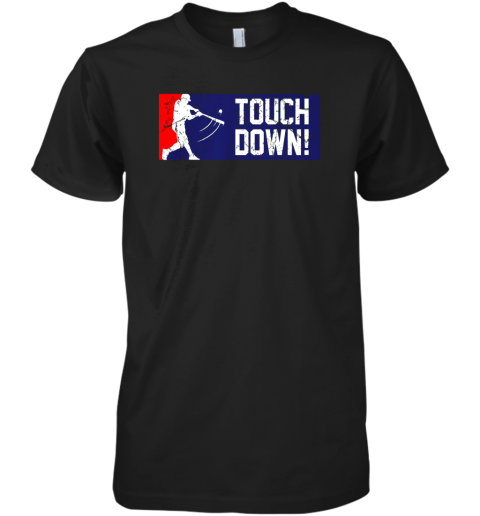 Touchdown Baseball Funny Family Gift Base Ball Premium Men's T-Shirt