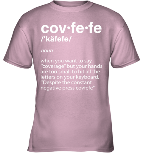 ssru covfefe definition coverage donald trump shirts youth t shirt 26 front light pink