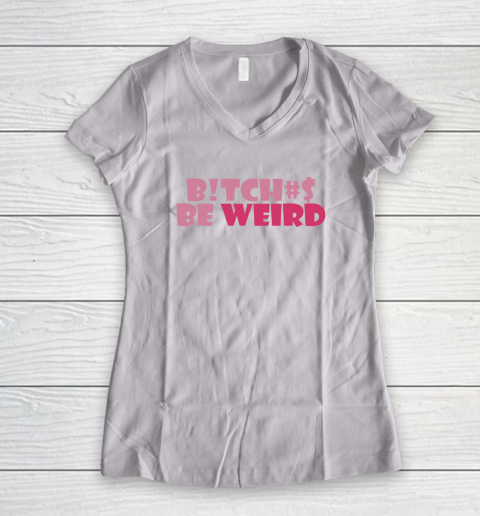 Bitches Be Weird Women's V-Neck T-Shirt