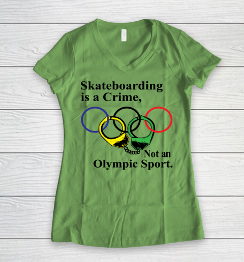 Skateboarding Is A Crime Not An Olympic Sport tshirt Women's V-Neck T-Shirt 5