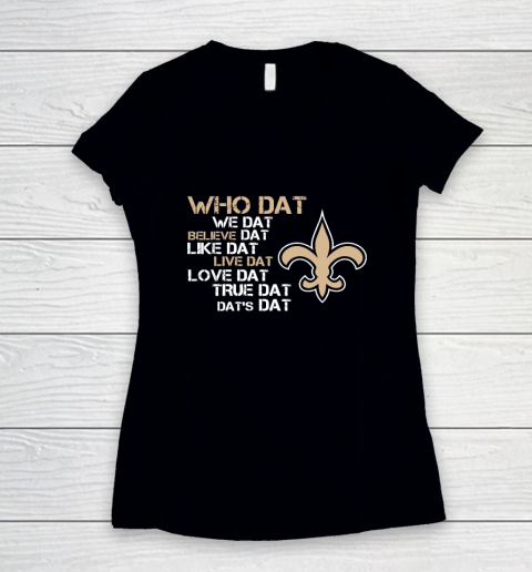Belive Dat New Orleans Saints Who Dat We Dat Believe Dat Like Dat Women s V Neck T Shirt Tee For Sports