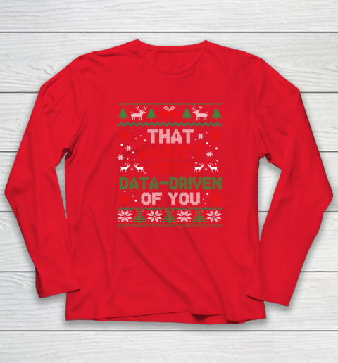 That Wasn't Very Data Driven of You Christmas Xmas Pajamas Ugly Long Sleeve T-Shirt 6