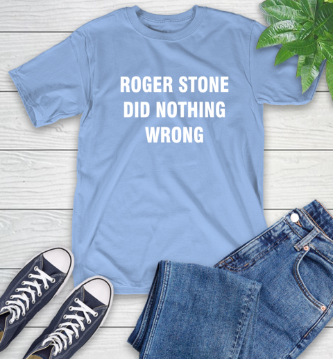 Roger Stone Did Nothing Wrong T-Shirt 12