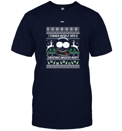 Rick and Morty Christmas Sweater I Turned My Self Into Christmas Sweater Morty Unisex Jersey Tee