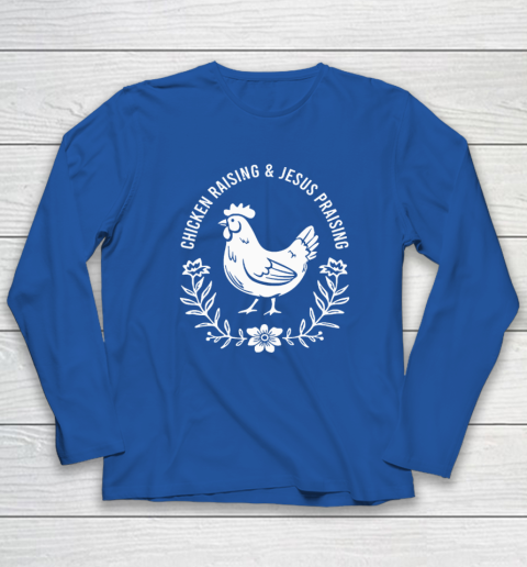 Chicken Raising & Jesus Praising Long Sleeve T-Shirt 5