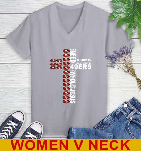 NFL All I Need Today Is A Little Bit Of San Francisco 49ers Cross Shirt Women's V-Neck T-Shirt 4