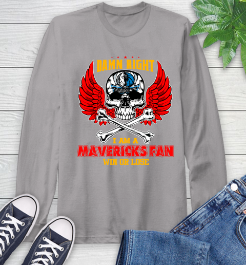 NBA Damn Right I Am A Dallas Mavericks Win Or Lose Skull Basketball Sports Long Sleeve T-Shirt 6