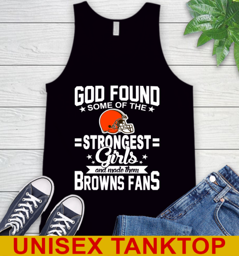 Cleveland Browns NFL Football God Found Some Of The Strongest Girls Adoring Fans Tank Top