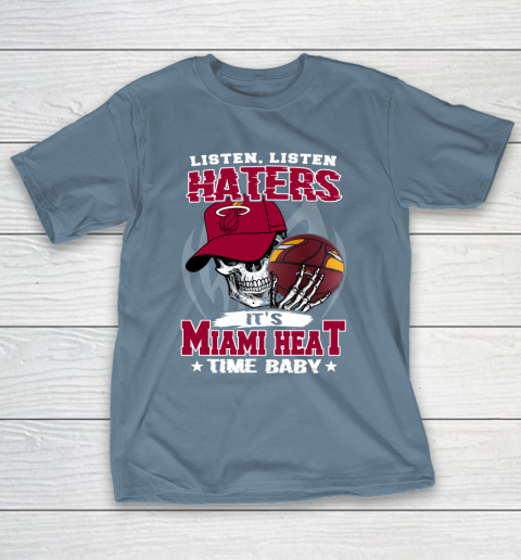 Listen Haters It is HEAT Time Baby NBA T-Shirt 6