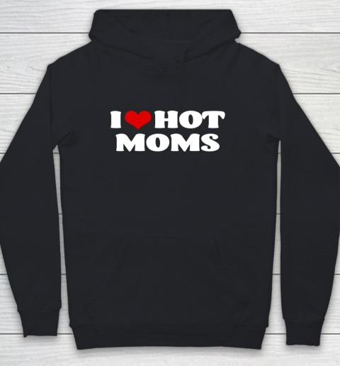 I Love Hot Moms Tshirt Red Heart Hot Mother Youth Hoodie