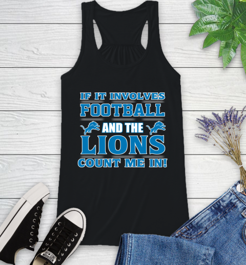 NFL If It Involves Football And The Detroit Lions Count Me In Sports Racerback Tank 2