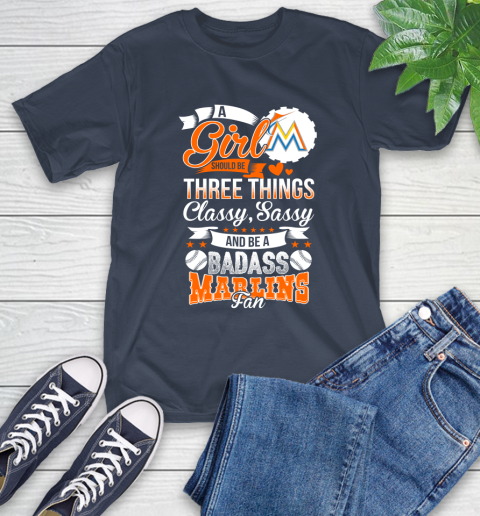 Miami Marlins MLB Baseball A Girl Should Be Three Things Classy Sassy And A Be Badass Fan T-Shirt 3