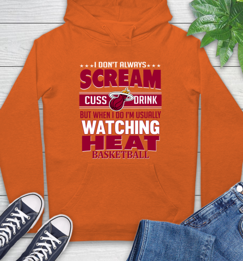 Miami Heat NBA Basketball I Scream Cuss Drink When I'm Watching My Team Hoodie 4