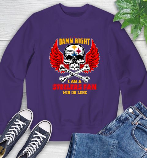 NFL Damn Right I Am A Pittsburgh Steelers Win Or Lose Skull Football Sports Sweatshirt 4
