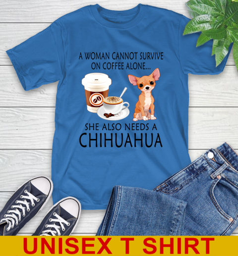 Women cannot survive on coffee alone she also need a cHIHUAHUA tshirt 8
