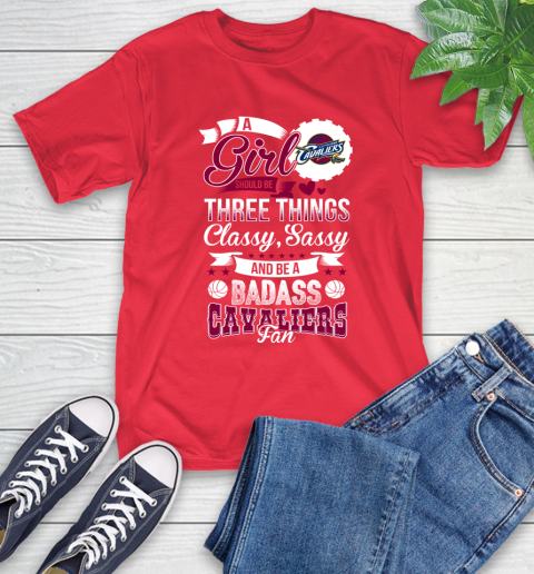 Cleveland Cavaliers NBA A Girl Should Be Three Things Classy Sassy And A Be Badass Fan T-Shirt 11