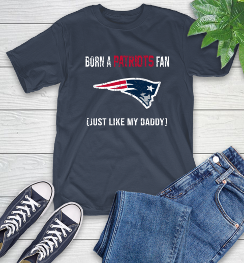 NFL New England Patriots Football Loyal Fan Just Like My Daddy Shirt T-Shirt 3