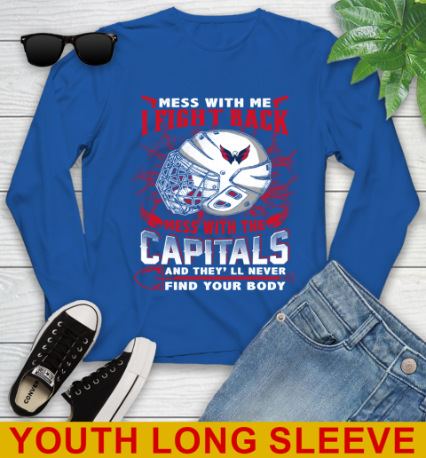 Washington Capitals Mess With Me I Fight Back Mess With My Team And They'll Never Find Your Body Shirt Youth Long Sleeve 10