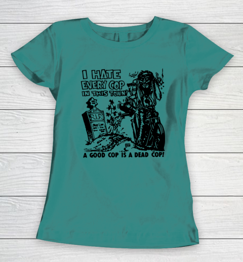 I hate every cop cheap in this town shirt green