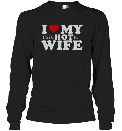 I LOve PSYC Hot IC Wife Long Sleeve T-Shirt