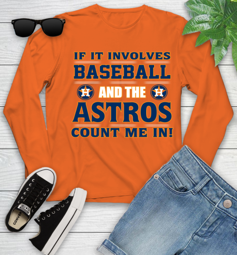 MLB If It Involves Baseball And The Houston Astros Count Me In Sports Youth Long Sleeve 4