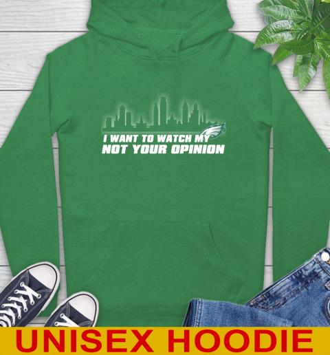 Philadelphia Eagles NFL I Want To Watch My Team Not Your Opinion Hoodie 8