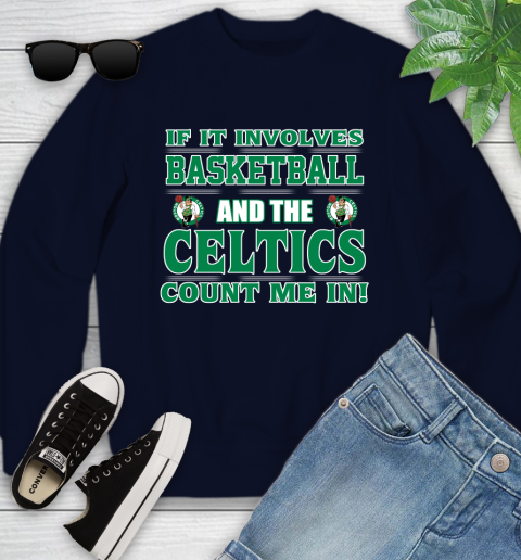 NBA If It Involves Basketball And Boston Celtics Count Me In Sports Youth Sweatshirt 3