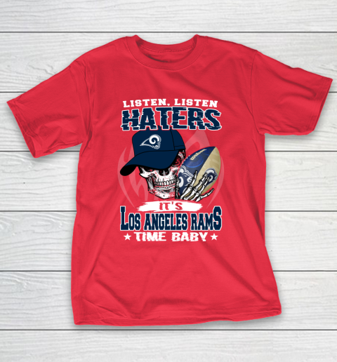 Listen Haters It is RAMS Time Baby NFL T-Shirt 9