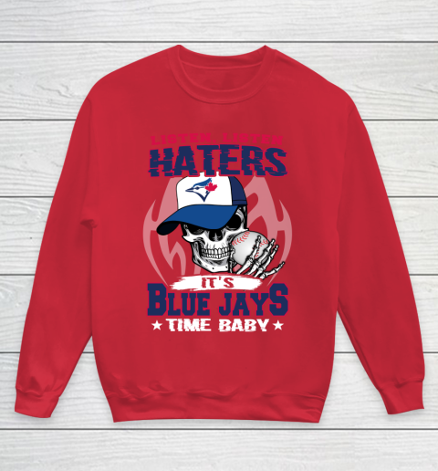 Listen Haters It is BLUE JAYS Time Baby MLB Youth Sweatshirt 7