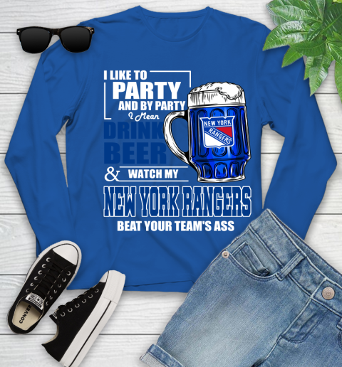 NHL I Like To Party And By Party I Mean Drink Beer And Watch My New York Rangers Beat Your Team's Ass Hockey Youth Long Sleeve 10