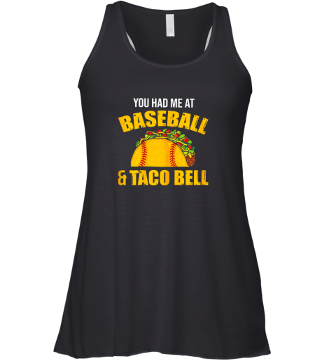 You Had Me At Baseball And Tacos Bell Racerback Tank