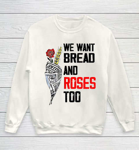 We Want Bread And Roses Too Shirts Youth Sweatshirt