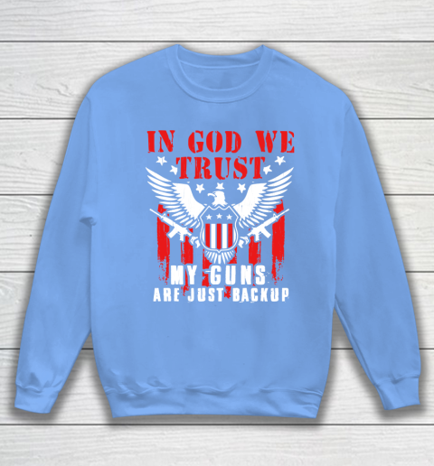 Veteran Shirt In God We Trust My Guns Are Just Backup Defend Second Amendment Flag Rifle AR 15 Gun Rights Sweatshirt 8