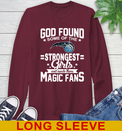 Orlando Magic NBA Basketball God Found Some Of The Strongest Girls Adoring Fans Long Sleeve T-Shirt 7