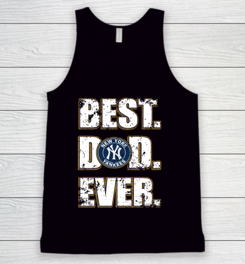 MLB New York Yankees Baseball Best Dad Ever Family Shirt Tank Top